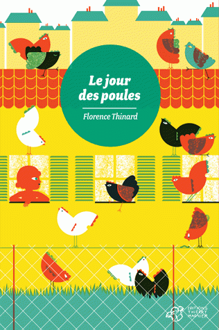 Le jour des poules Florence Thinard Illustration de couverture : Aurore Petit Editions Thierry Magnier, collection en voiture Simone, sandales d'empédocle, besançon