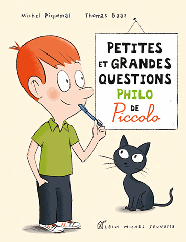 Petites et grandes questions philo de Piccolo Michel Piquemal Illustrations : Thomas Baas Editions Albin Michel Jeunesse