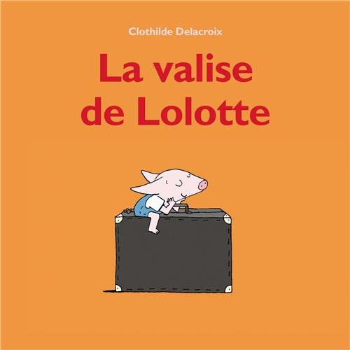 La valise de Lolotte Clothilde Delacroix Editions l’école des loisirs, Loulou & Cie