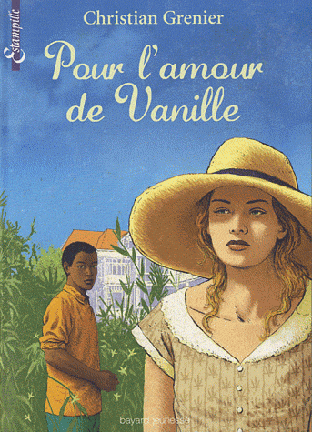 pour l'amour de vanille ; christian grenier ;  editions bayard j,collection estampille