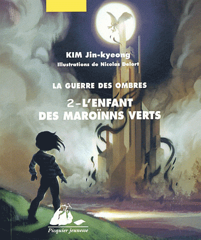 la guerre des ombres tome 2 ; l'enfant des marroïns verts ; jin-,yeong-hee lim ; illustrations : nicolas delort ;  editions picqu